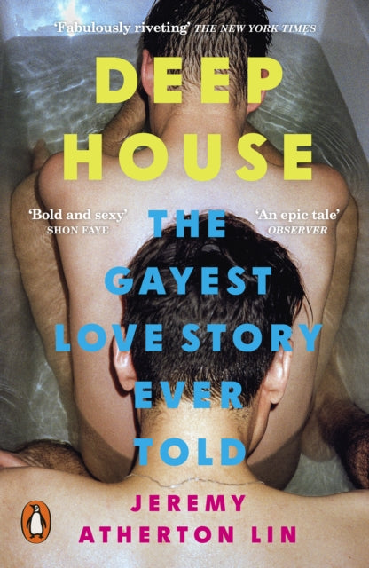 Deep House: The Gayest Love Story Ever Told by Jeremy Atherton Lin