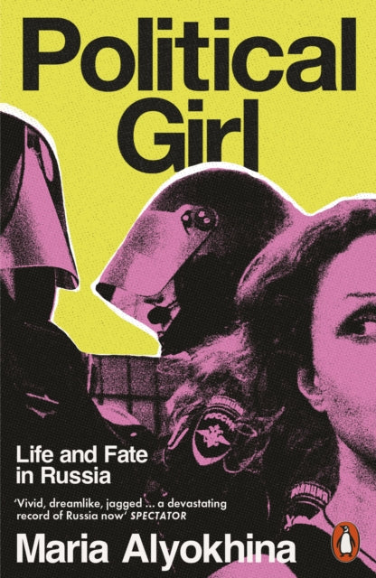 Political Girl: Life and Fate in Russia by Maria Alyokhina