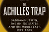 The Achilles Trap: Saddam Hussein, the United States and the Middle East, 1979-2003 by Steve Coll