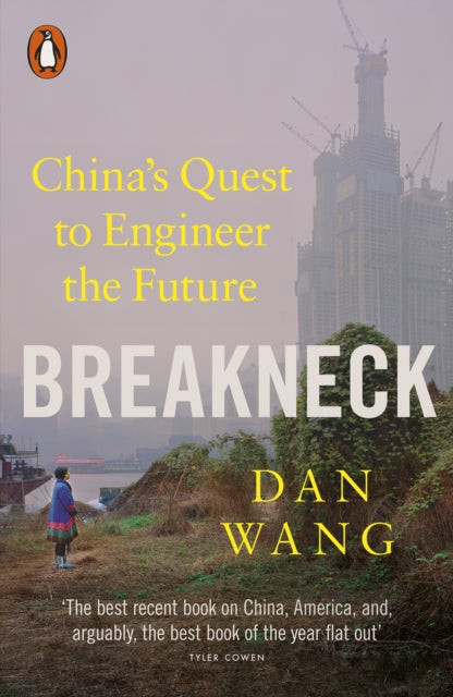 Breakneck: China's Quest to Engineer the Future by Dan Wang