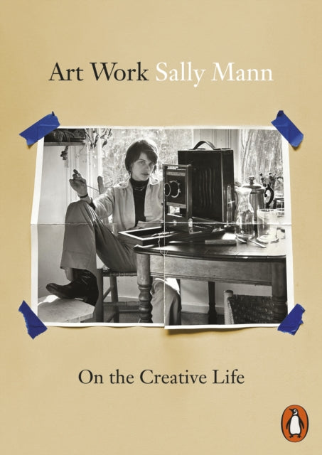Art Work: On the Creative Life by Sally Mann