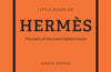 The Little Book of Hermes: The story of the iconic fashion house by Karen Homer