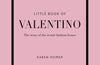 Little Book of Valentino: The story of the iconic fashion house by Karen Homer