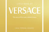 Little Book of Versace: The Story of the Iconic Fashion House by Laia Farran Graves