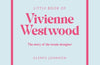 Little Book of Vivienne Westwood: The story of the iconic fashion house by Glenys Johnson