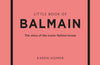 Little Book of Balmain: The story of the iconic fashion house by Karen Homer