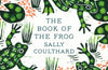 The Book of the Frog by Sally Coulthard