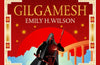 Gilgamesh: 2 by Emily H. Wilson
