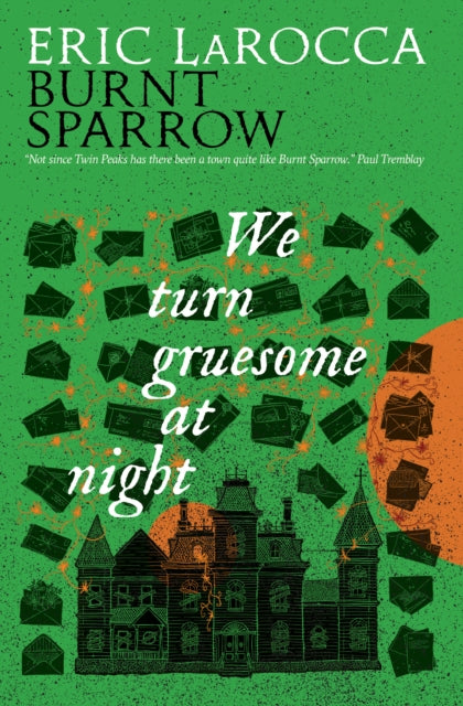 Burnt Sparrow - We Turn Gruesome At Night: 2 by Eric LaRocca