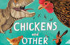 Chickens and Other Dinosaurs: The unbelievable story of bird evolution by Ben Lerwill
