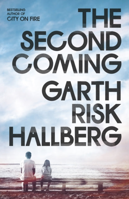 The Second Coming by Garth Risk Hallberg