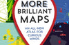 More Brilliant Maps: An All-New Atlas for Curious Minds by John Grindrod