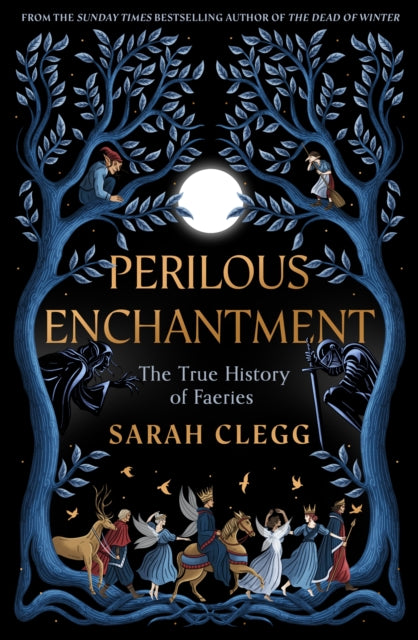 Perilous Enchantment: The True History of Faeries by Sarah Clegg