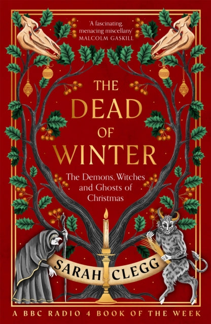The Dead of Winter: The Demons, Witches and Ghosts of Christmas by Sarah Clegg