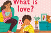 Very First Questions & Answers: What is love?