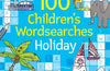 100 Children's Wordsearches: Holiday