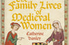 The Family Lives of Medieval Women by Catherine Hanley