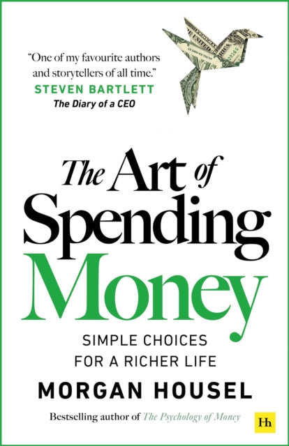 The Art of Spending Money: Simple Choices for a Richer Life by Morgan Housel