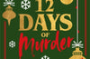 The Twelve Days of Murder: The perfect festive whodunnit to gift this Christmas by Andreina Cordani