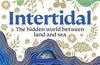 Intertidal: The hidden world between land and sea by Yuvan Aves