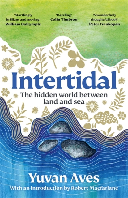 Intertidal: The hidden world between land and sea by Yuvan Aves