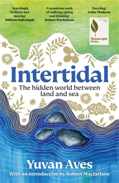 Intertidal: The hidden world between land and sea by Yuvan Aves