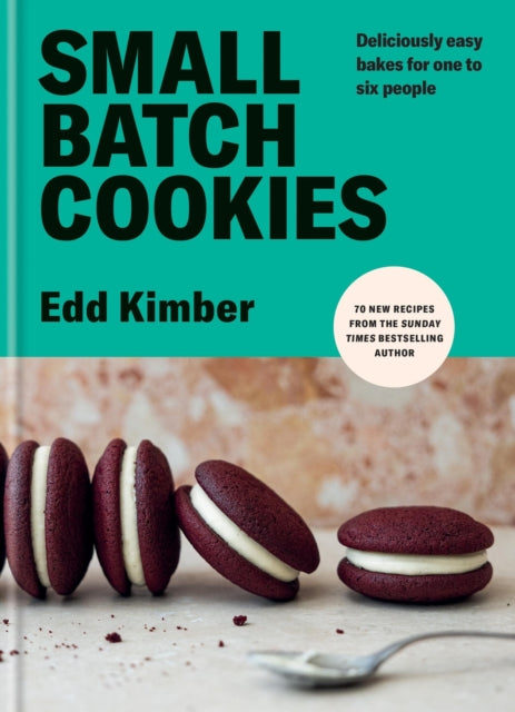Small Batch Cookies: Deliciously easy bakes for one to six people by Edd Kimber