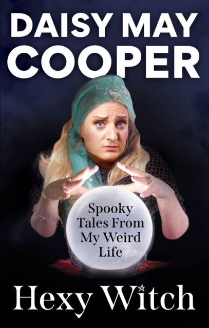 Hexy Witch: Spooky Tales From My Weird Life by Daisy May Cooper