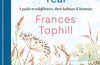 A Wildflower Year: A Guide to Wildflowers, their Habitats & Histories by Frances Tophill