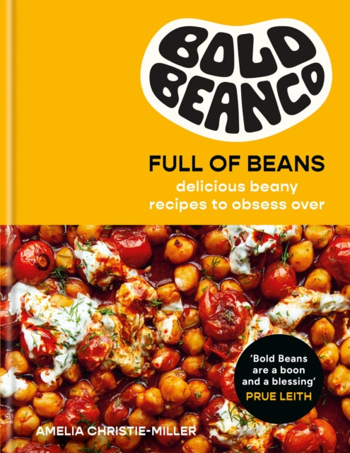 Full of Beans: Delicious Beany Recipes to Obsess Over by Amelia Christie-Miller