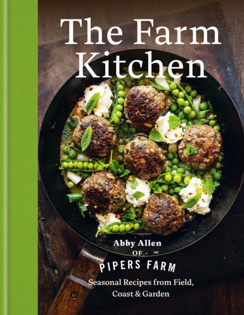The Farm Kitchen: Seasonal Recipes from Field, Coast and Garden by Abby Allen
