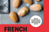 French Bakes Made Simple: From macaron to millefeuille and more by Edd Kimber