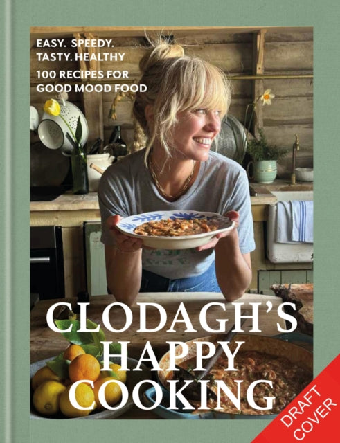 Clodagh's Happy Cooking: Easy, Speedy, Healthy Recipes for Good Mood Food by Clodagh McKenna (PRE-ORDER)