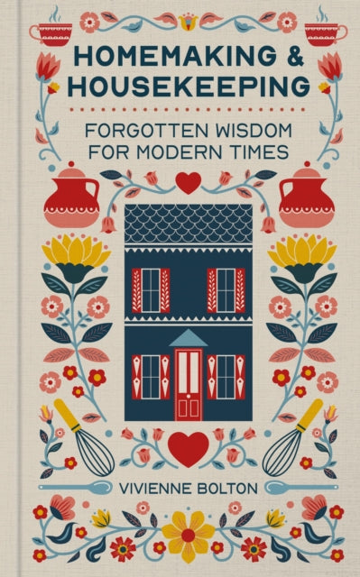 Homemaking and Housekeeping: Forgotten Wisdom for Modern Times by Vivienne Bolton (PRE-ORDER)