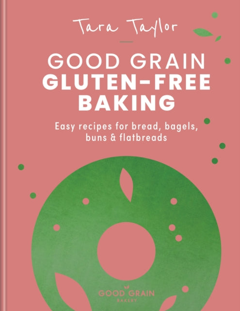 Good Grain Gluten-free Baking by Tara Taylor