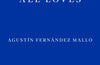 The Book of All Loves by Agustin Fernandez Mallo