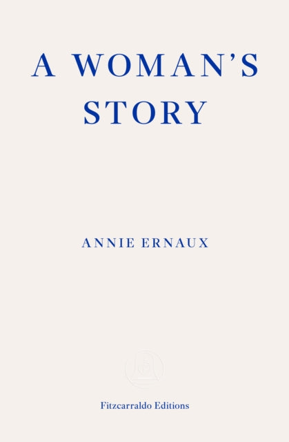 A Woman's Story by Annie Ernaux