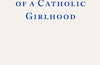Memories of a Catholic Girlhood by Mary McCarthy