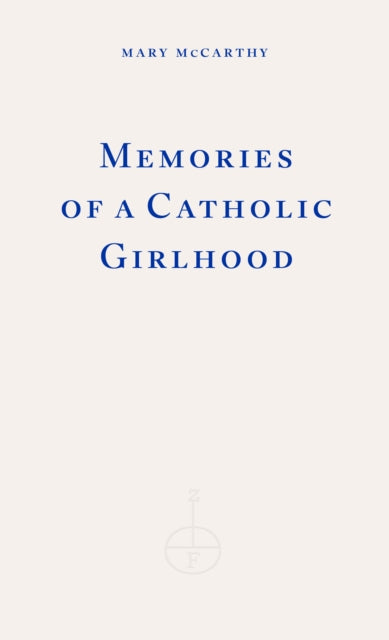 Memories of a Catholic Girlhood by Mary McCarthy