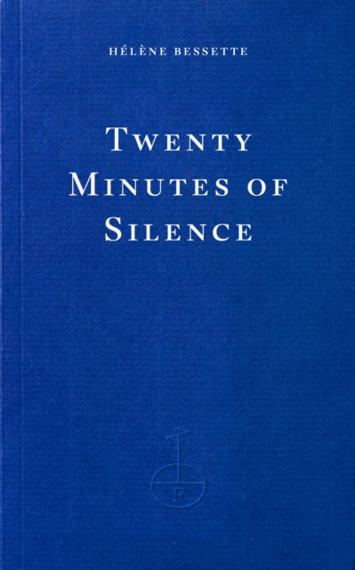 Twenty Minutes of Silence by Helene Bessette