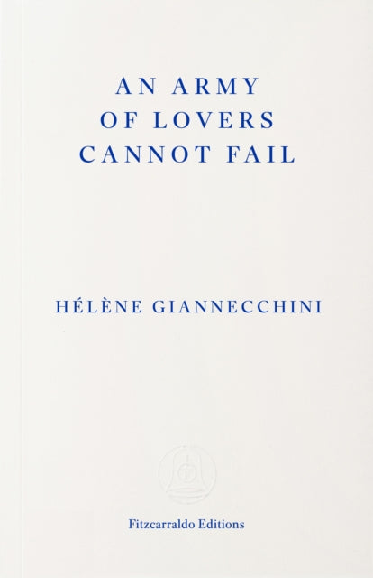 An Army of Lovers Cannot Fail by Helene Giannecchini