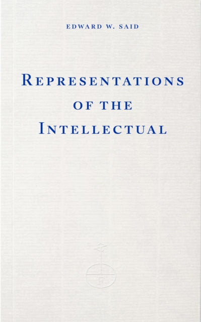 Representations of the Intellectual by Edward W. Said