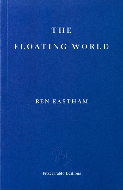 The Floating World by Ben Eastham