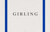 Girling by Eve Esfandiari-Denney