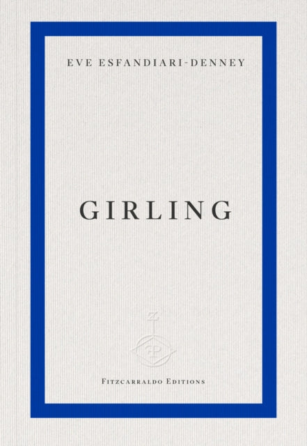 Girling by Eve Esfandiari-Denney