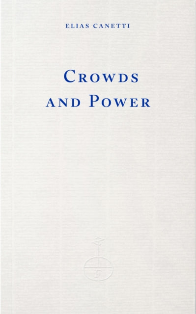 Crowds and Power by Elias Canetti