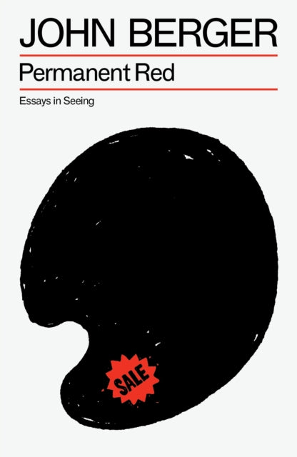 Permanent Red: Essays in Seeing by John Berger