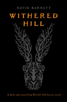 Withered Hill: A dark and unsettling British folk horror novel by David Barnett