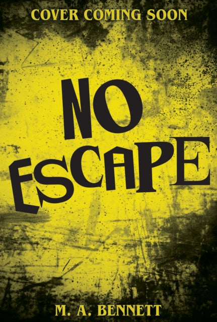 No Escape: A claustrophobic, closed-room Gothic horror by M.A. Bennett (PRE-ORDER)