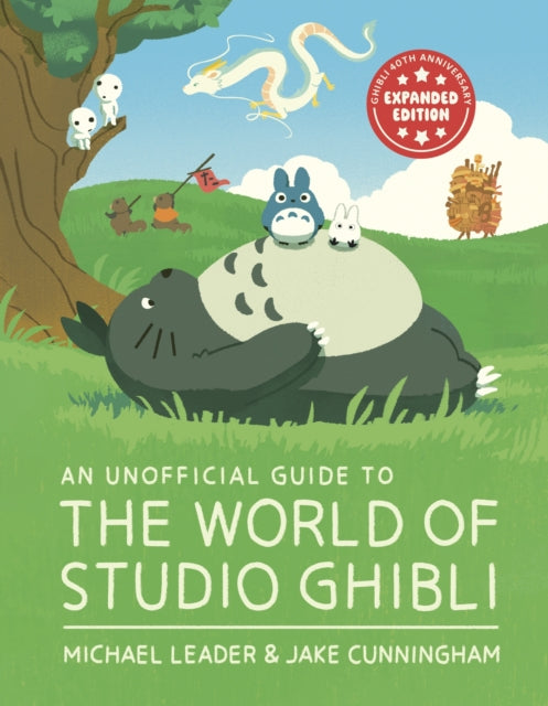 An Unofficial Guide to the World of Studio Ghibli UPDATED EDITION by Michael Leader & Jake Cunningham